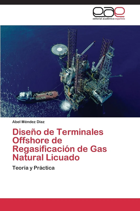 Diseño de Terminales Offshore de Regasificación de Gas Natural Licuado: Teoría y Práctica