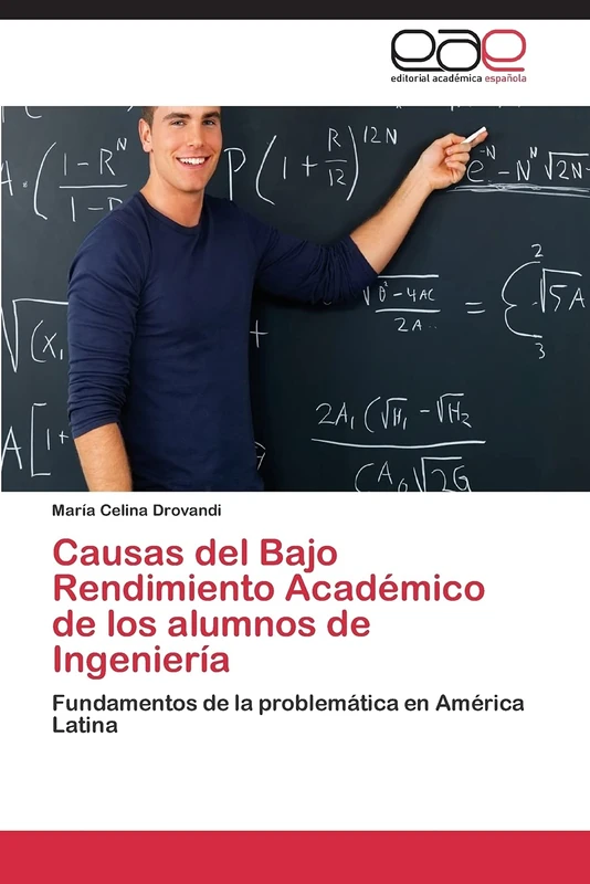 Causas del Bajo Rendimiento Académico de los alumnos de Ingeniería: Fundamentos de la problemática en América Latina