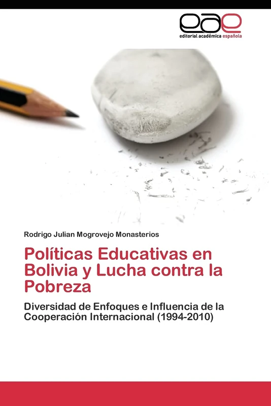 Políticas Educativas en Bolivia y Lucha contra la Pobreza: Diversidad de Enfoques e Influencia de la Cooperación Internacional (1994-2010)