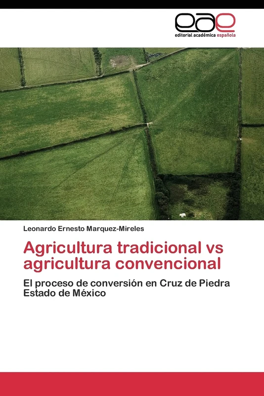 Agricultura tradicional vs agricultura convencional: El proceso de conversión en Cruz de Piedra Estado de México
