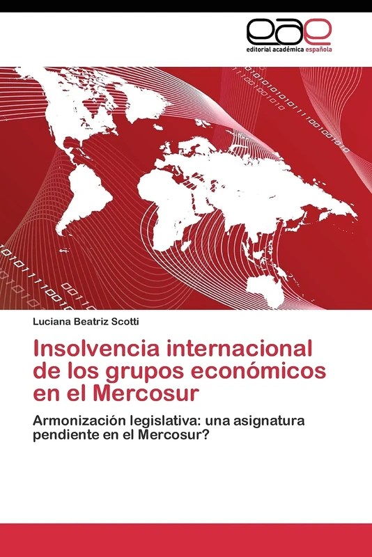 Insolvencia internacional de los grupos económicos en el Mercosur: Armonización legislativa: una asignatura pendiente en el Mercosur?