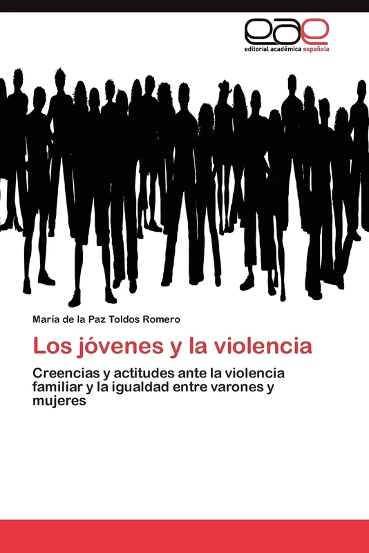 Los jóvenes y la violencia: Creencias y actitudes ante la violencia familiar y la igualdad entre varones y mujeres