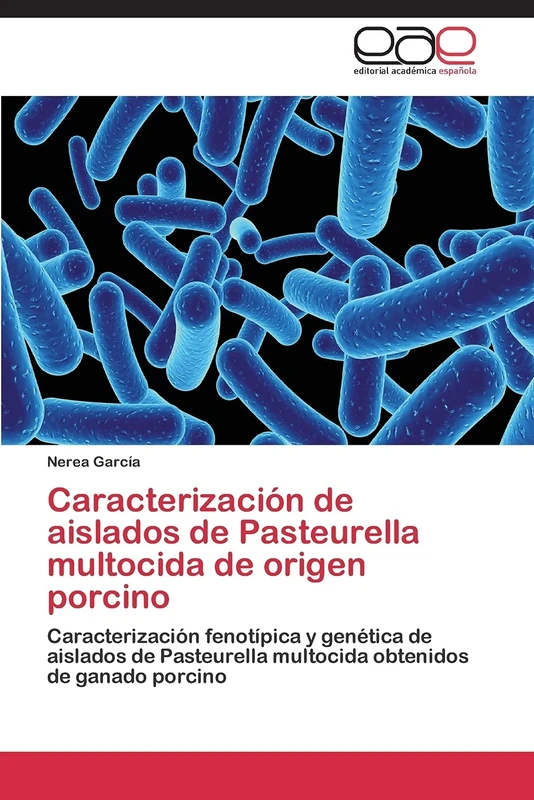Caracterización de aislados de Pasteurella multocida de origen porcino: Caracterización fenotípica y genética de aislados de Pasteurella multocida obtenidos de ganado porcino