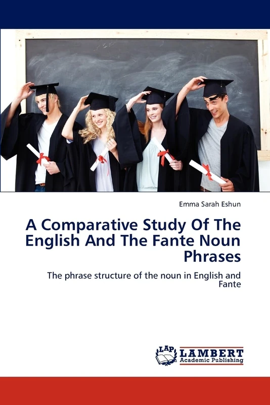 A Comparative Study Of The English And The Fante Noun Phrases: The phrase structure of the noun in English and Fante