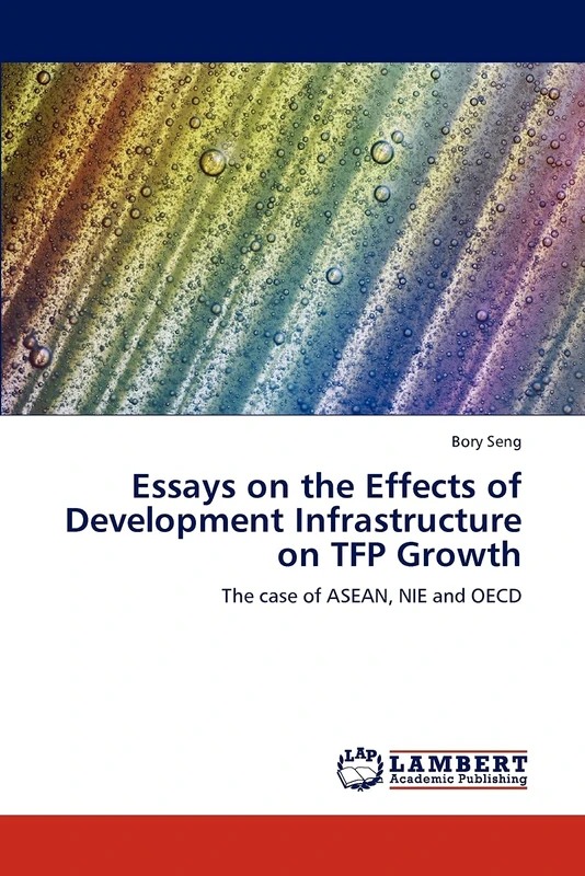 Essays on the Effects of Development Infrastructure on TFP Growth: The case of ASEAN, NIE and OECD