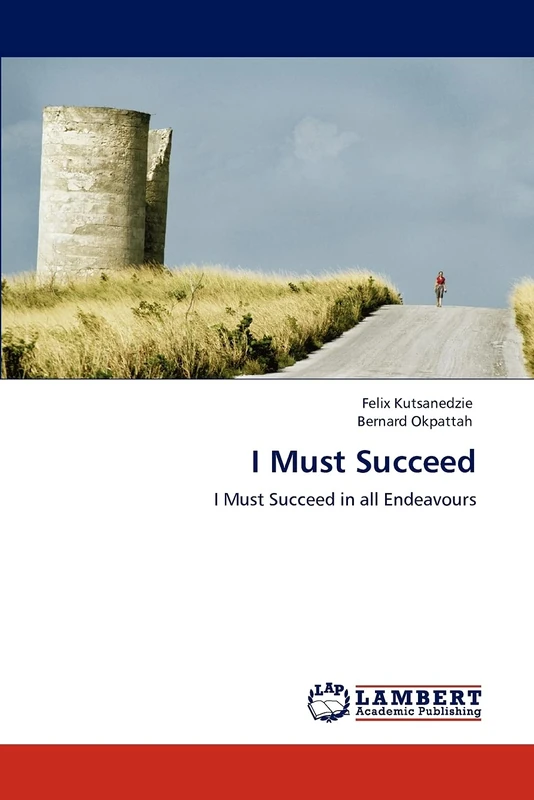 I Must Succeed: I Must Succeed in all Endeavours