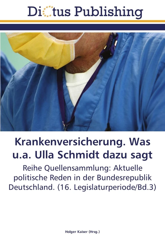 Krankenversicherung. Was u.a. Ulla Schmidt dazu sagt: Reihe Quellensammlung: Aktuelle politische Reden in der Bundesrepublik Deutschland. (16. Legislaturperiode/Bd.3) - Image 1