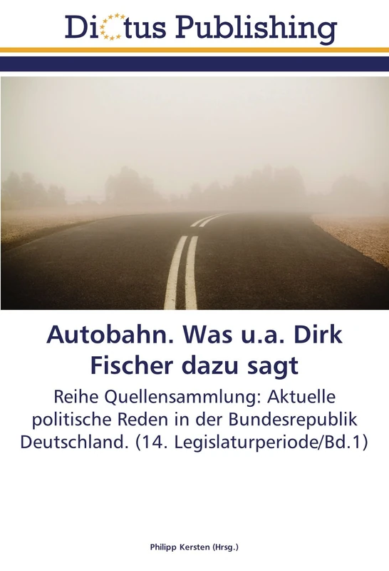 Autobahn. Was u.a. Dirk Fischer dazu sagt: Reihe Quellensammlung: Aktuelle politische Reden in der Bundesrepublik Deutschland. (14. Legislaturperiode/Bd.1)