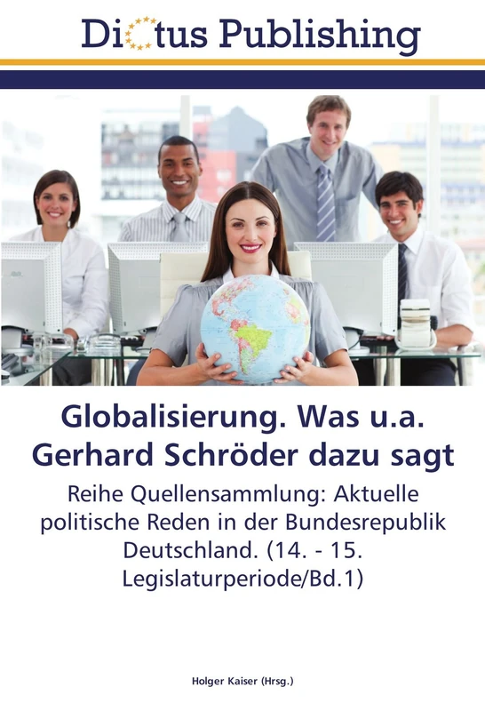 Globalisierung. Was u.a. Gerhard Schröder dazu sagt: Reihe Quellensammlung: Aktuelle politische Reden in der Bundesrepublik Deutschland. (14. - 15. Legislaturperiode/Bd.1) - Image 1