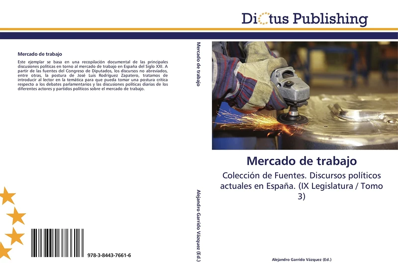 Mercado de trabajo: Colección de Fuentes. Discursos políticos actuales en España. (IX Legislatura / Tomo 3)
