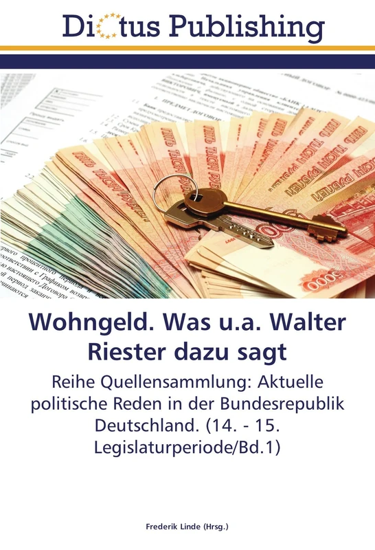 Wohngeld. Was u.a. Walter Riester dazu sagt: Reihe Quellensammlung: Aktuelle politische Reden in der Bundesrepublik Deutschland. (14. - 15. Legislaturperiode/Bd.1) - Image 1