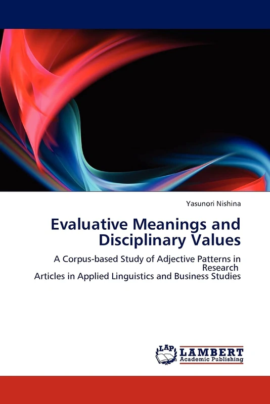 Evaluative Meanings and Disciplinary Values: A Corpus-based Study of Adjective Patterns in Research Articles in Applied Linguistics and Business Studies
