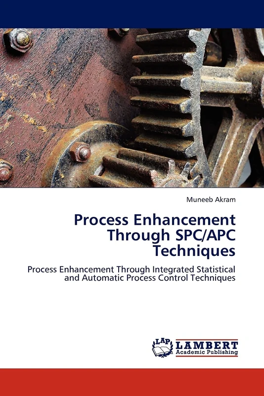 Process Enhancement Through SPC/APC Techniques: Process Enhancement Through Integrated Statistical and Automatic Process Control Techniques