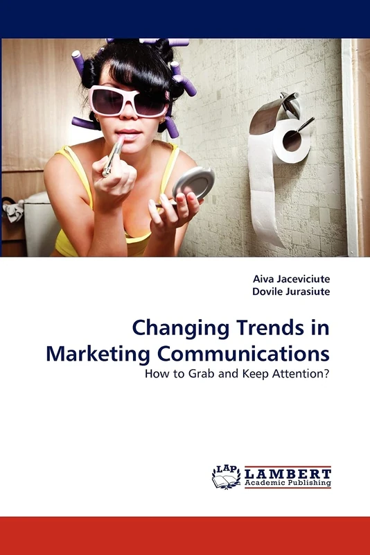 Changing Trends in Marketing Communications: How to Grab and Keep Attention?