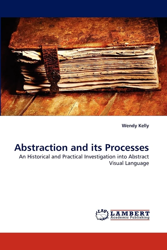 Abstraction and its Processes: An Historical and Practical Investigation into Abstract Visual Language - Image 1