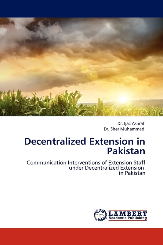 Decentralized Extension in Pakistan: Communication Interventions of Extension Staff under Decentralized Extension in Pakistan