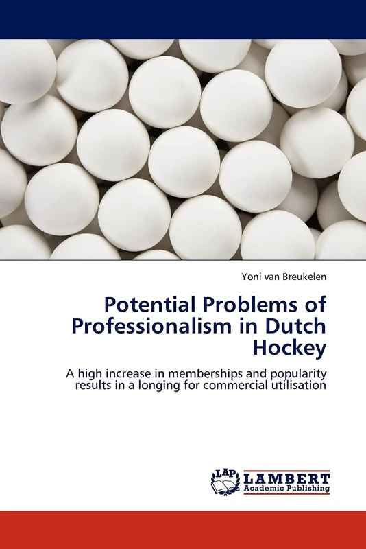 Potential Problems of Professionalism in Dutch Hockey: A high increase in memberships and popularity results in a longing for commercial utilisation