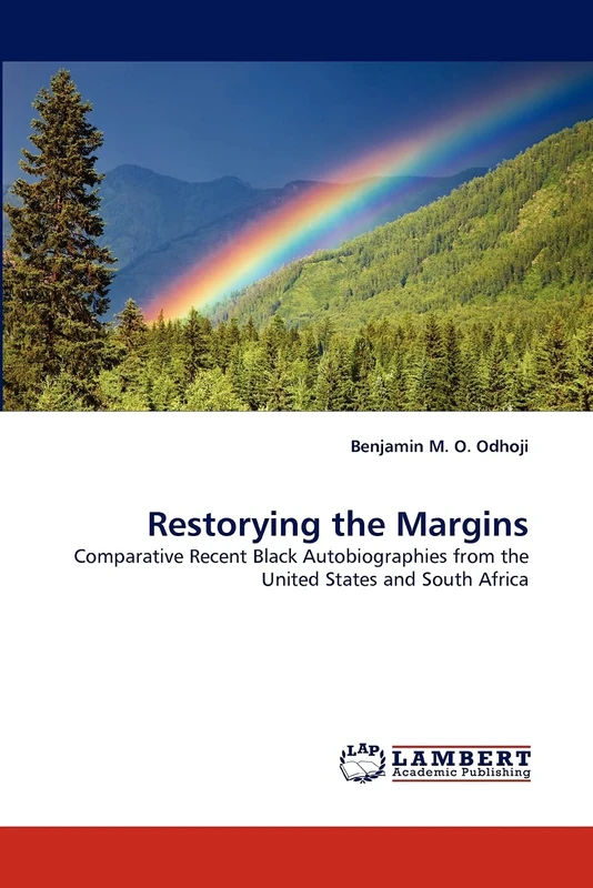 Restorying the Margins: Comparative Recent Black Autobiographies from the United States and South Africa