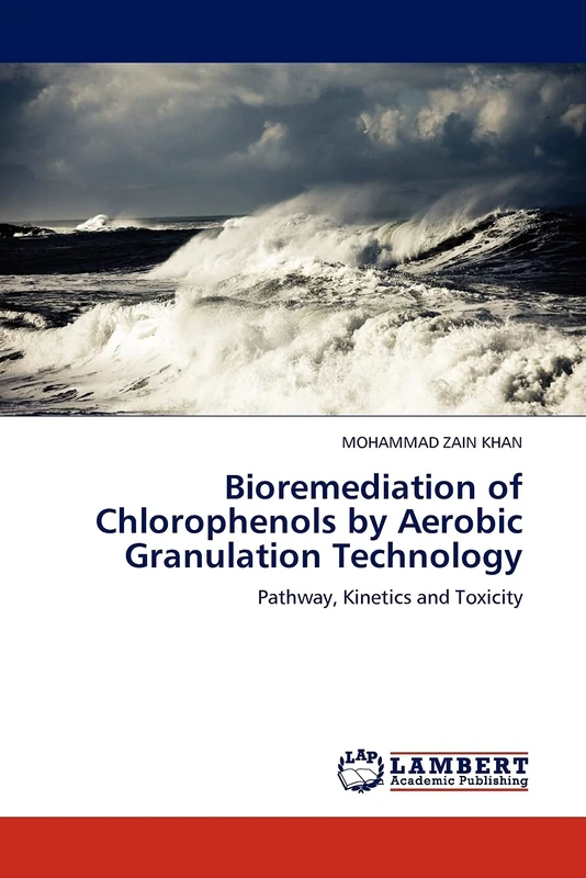 Bioremediation of Chlorophenols by Aerobic Granulation Technology: Pathway, Kinetics and Toxicity