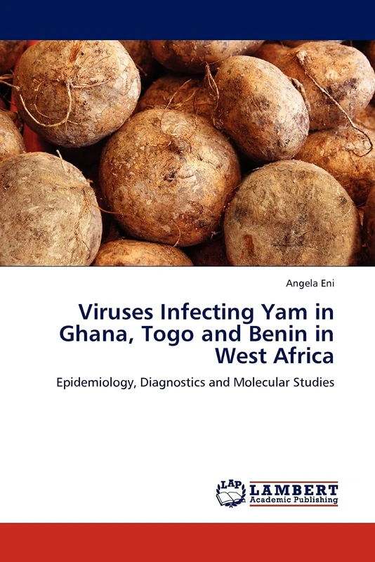 Viruses Infecting Yam in Ghana, Togo and Benin in West Africa: Epidemiology, Diagnostics and Molecular Studies