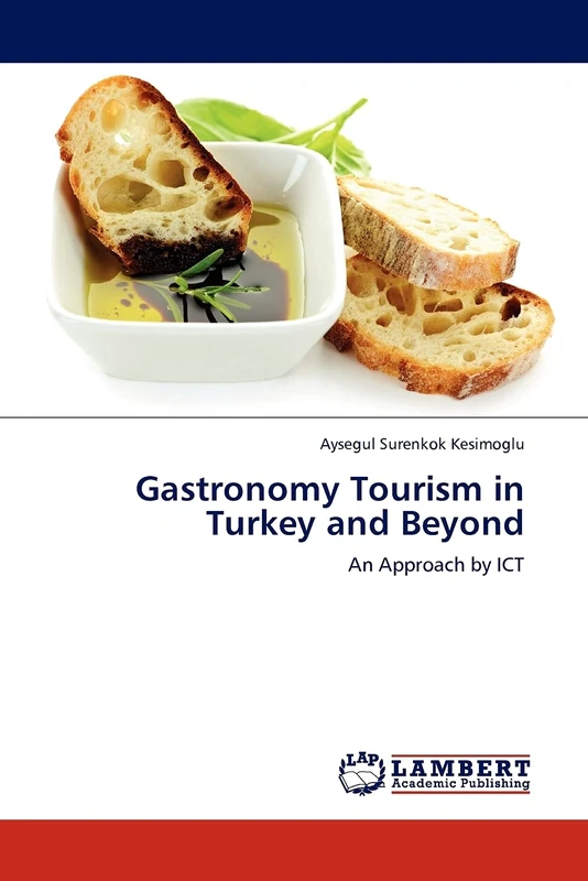 Gastronomy Tourism in Turkey and Beyond: An Approach by ICT