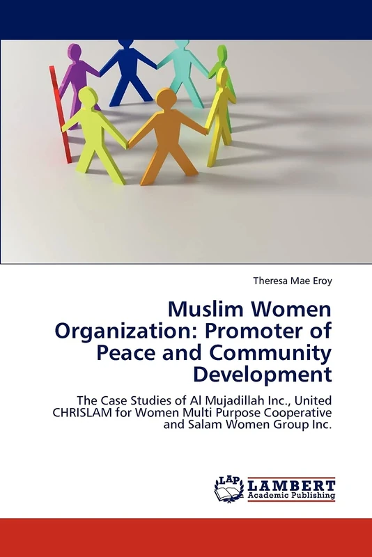 Muslim Women Organization: Promoter of Peace and Community Development: The Case Studies of Al Mujadillah Inc., United CHRISLAM for Women Multi Purpose Cooperative and Salam Women Group Inc. - Image 1