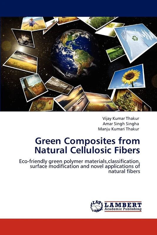 Green Composites from Natural Cellulosic Fibers: Eco-friendly green polymer materials,classification, surface modification and novel applications of natural fibers