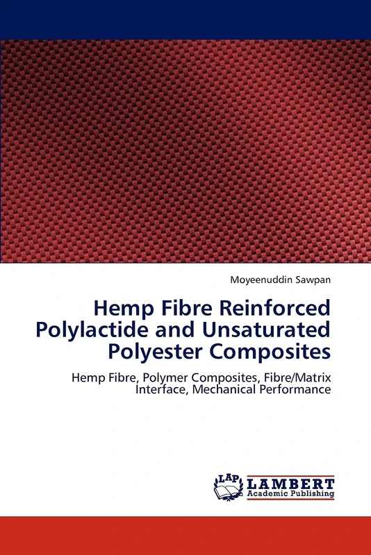 Hemp Fibre Reinforced Polylactide and Unsaturated Polyester Composites: Hemp Fibre, Polymer Composites, Fibre/Matrix Interface, Mechanical Performance