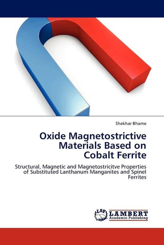 Oxide Magnetostrictive Materials Based on Cobalt Ferrite: Structural, Magnetic and Magnetostricitve Properties of Substituted Lanthanum Manganites and Spinel Ferrites