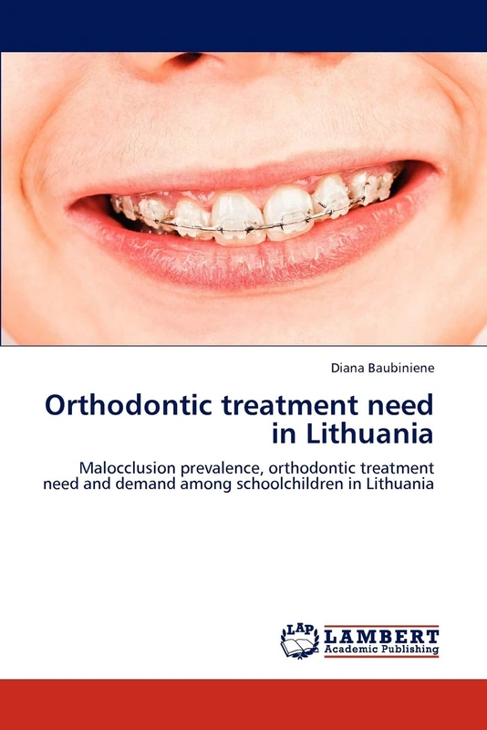 Orthodontic treatment need in Lithuania: Malocclusion prevalence, orthodontic treatment need and demand among schoolchildren in Lithuania