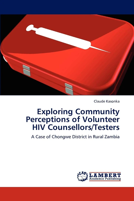 Exploring Community Perceptions of Volunteer HIV Counsellors/Testers: A Case of Chongwe District in Rural Zambia