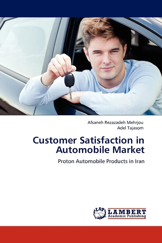 Customer Satisfaction in Automobile Market: Proton Automobile Products in Iran