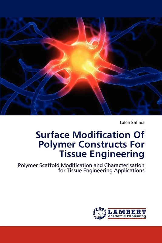 Surface Modification Of Polymer Constructs For Tissue Engineering: Polymer Scaffold Modification and Characterisation for Tissue Engineering Applications