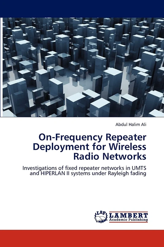 On-Frequency Repeater Deployment for Wireless Radio Networks: Investigations of fixed repeater networks in UMTS and HIPERLAN II systems under Rayleigh fading