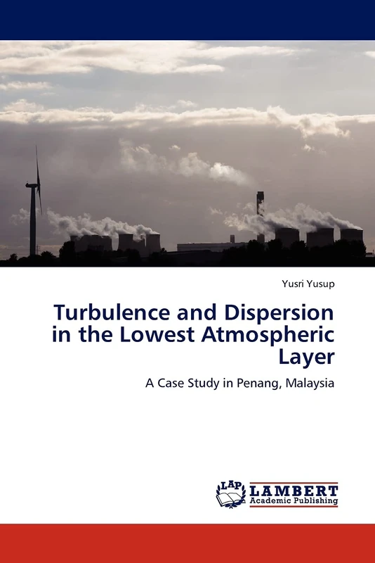 Turbulence and Dispersion in the Lowest Atmospheric Layer: A Case Study in Penang, Malaysia