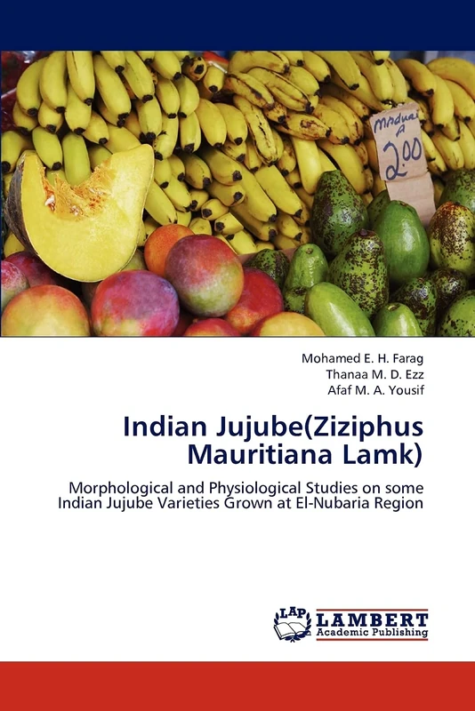 Indian Jujube(Ziziphus Mauritiana Lamk): Morphological and Physiological Studies on some Indian Jujube Varieties Grown at El-Nubaria Region