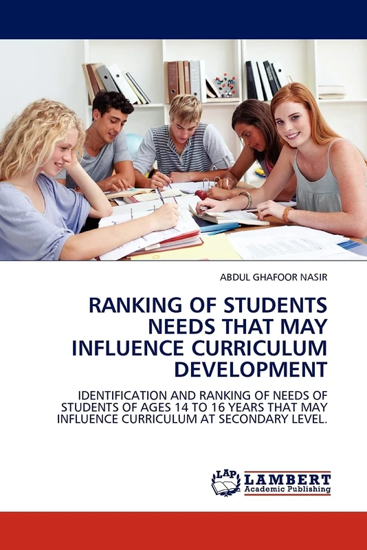 RANKING OF STUDENTS NEEDS THAT MAY INFLUENCE CURRICULUM DEVELOPMENT: IDENTIFICATION AND RANKING OF NEEDS OF STUDENTS OF AGES 14 TO 16 YEARS THAT MAY INFLUENCE CURRICULUM AT SECONDARY LEVEL. - Image 1