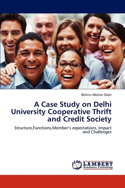A Case Study on Delhi University Cooperative Thrift and Credit Society: Structure,Functions,Member’s expectations, Impact and Challenges - Image 1
