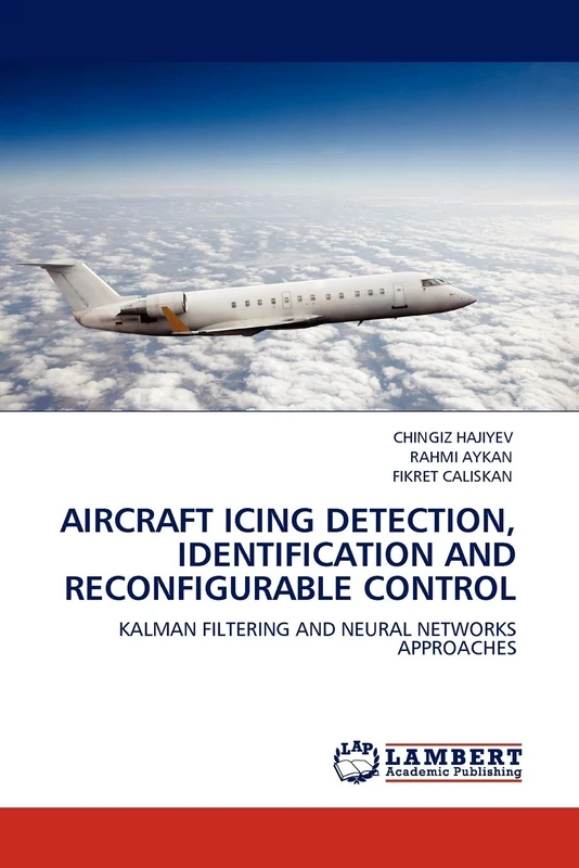 AIRCRAFT ICING DETECTION, IDENTIFICATION AND RECONFIGURABLE CONTROL: KALMAN FILTERING AND NEURAL NETWORKS APPROACHES
