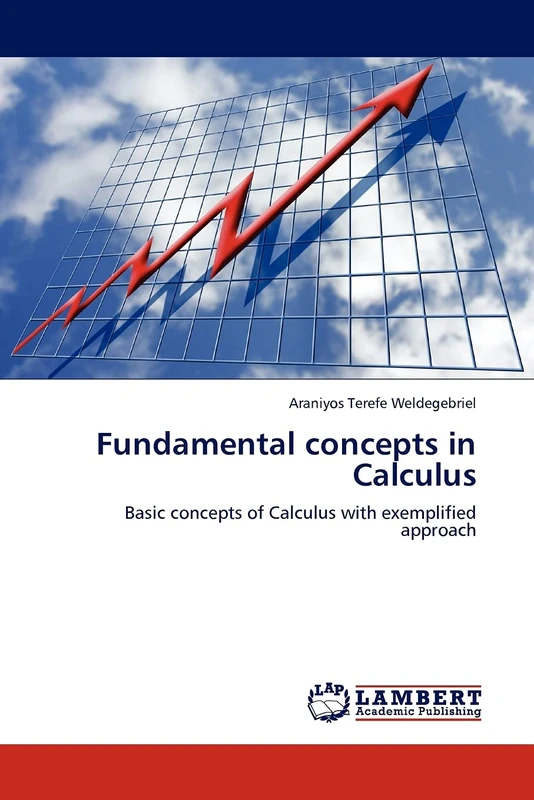 Fundamental concepts in Calculus: Basic concepts of Calculus with exemplified approach