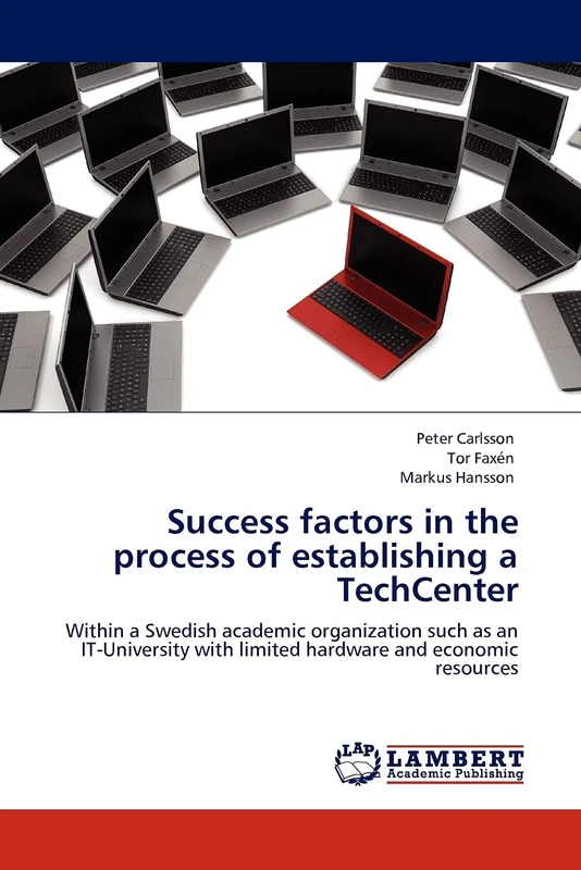 Success factors in the process of establishing a TechCenter: Within a Swedish academic organization such as an IT-University with limited hardware and economic resources - Image 1