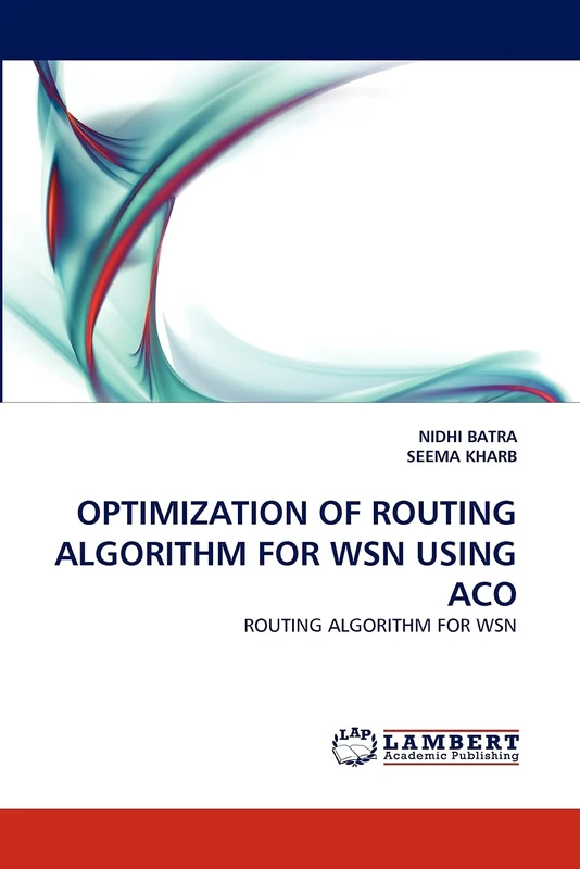 OPTIMIZATION OF ROUTING ALGORITHM FOR WSN USING ACO: ROUTING ALGORITHM FOR WSN - Image 1