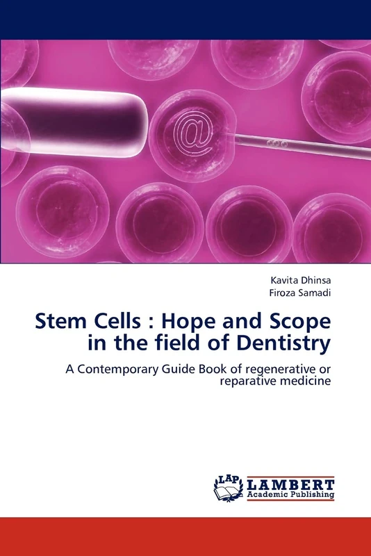 Stem Cells : Hope and Scope in the field of Dentistry: A Contemporary Guide Book of regenerative or reparative medicine
