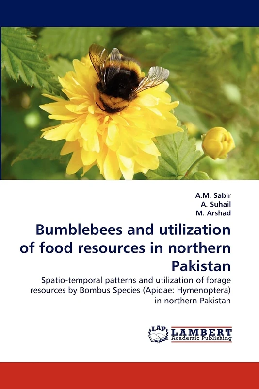 Bumblebees and utilization of food resources in northern Pakistan: Spatio-temporal patterns and utilization of forage resources by Bombus Species (Apidae: Hymenoptera) in northern Pakistan
