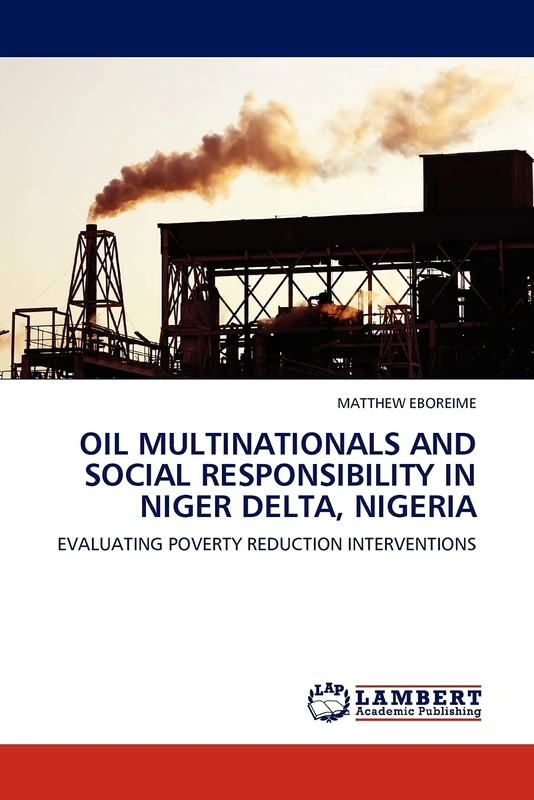 OIL MULTINATIONALS AND SOCIAL RESPONSIBILITY IN NIGER DELTA, NIGERIA: EVALUATING POVERTY REDUCTION INTERVENTIONS