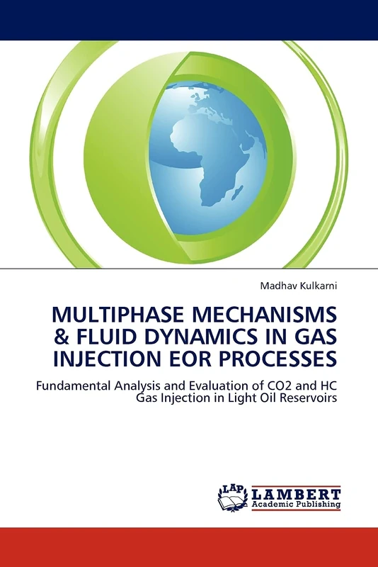 MULTIPHASE MECHANISMS & FLUID DYNAMICS IN GAS INJECTION EOR PROCESSES: Fundamental Analysis and Evaluation of CO2 and HC Gas Injection in Light Oil Reservoirs