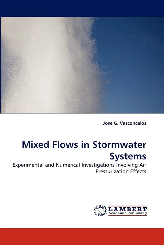Mixed Flows in Stormwater Systems: Experimental and Numerical Investigations Involving Air Pressurization Effects