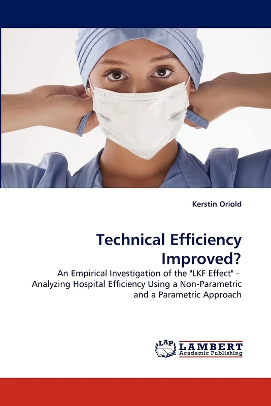 Technical Efficiency Improved?: An Empirical Investigation of the "LKF Effect" - Analyzing Hospital Efficiency Using a Non-Parametric and a Parametric Approach - Image 1