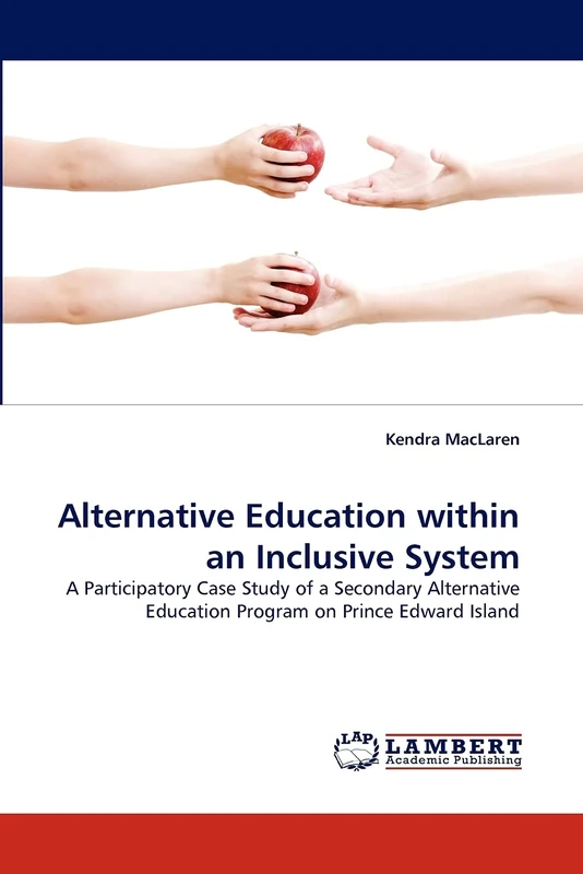 Alternative Education within an Inclusive System: A Participatory Case Study of a Secondary Alternative Education Program on Prince Edward Island