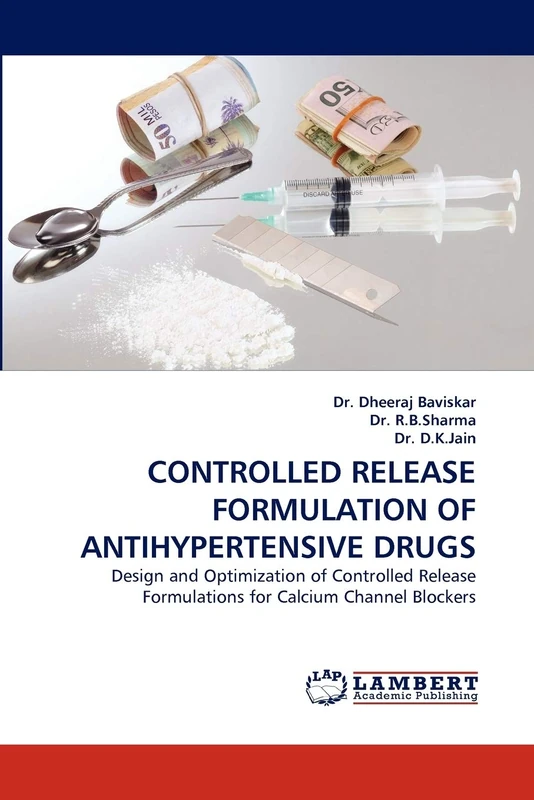 CONTROLLED RELEASE FORMULATION OF ANTIHYPERTENSIVE DRUGS: Design and Optimization of Controlled Release Formulations for Calcium Channel Blockers